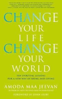 bokomslag Change Your Life, Change Your World