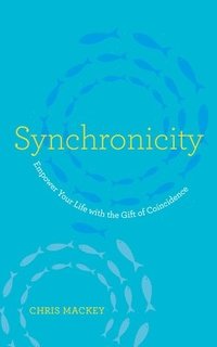 bokomslag Synchronicity: Empower Your Life with the Gift of Coincidence
