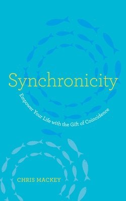 bokomslag Synchronicity: Empower Your Life with the Gift of Coincidence