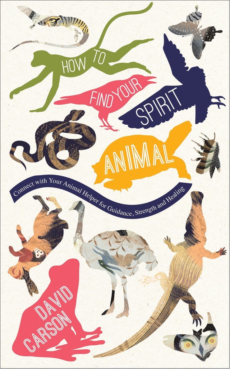 David Carson - How to Find Your Spirit Animal, Häftad