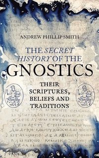 bokomslag The Secret History of the Gnostics