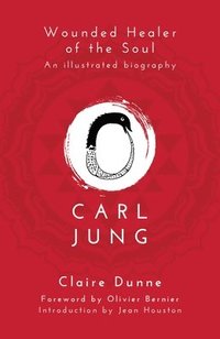 bokomslag Carl Jung: Wounded Healer of the Soul