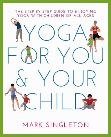 Mark Singleton - Yoga for You and Your Child, Häftad