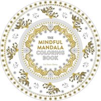 bokomslag The Mindful Mandala Coloring Book: Inspiring Designs for Contemplation, Meditation and Healing