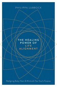 bokomslag Healing Power of Life Alignment
