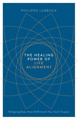 bokomslag The Healing Power of Life Alignment