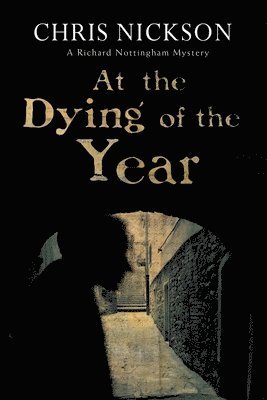 Chris Nickson - At the Dying of the Year, Inbunden