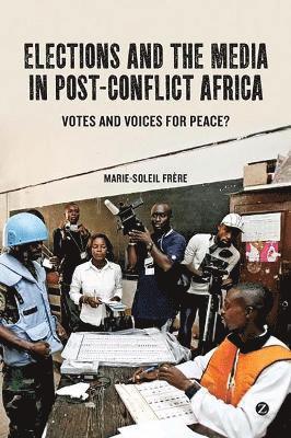 bokomslag Elections and the Media in Post-Conflict Africa: Votes and Voices for Peace?