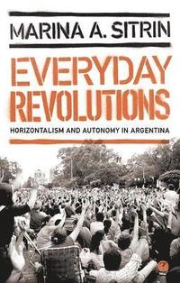 bokomslag Everyday Revolutions: Horizontalism and Autonomy in Argentina