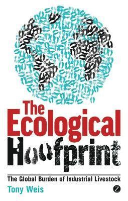 Tony Weis - The Ecological Hoofprint, Inbunden