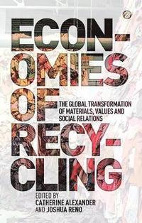 bokomslag Economies of Recycling: The Global Transformation of Materials, Values and Social Relations