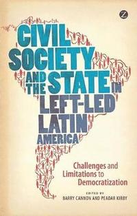 bokomslag Civil Society and the State in Left-Led Latin America