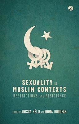 Anissa Helie, Homa Hoodfar - Sexuality in Muslim Contexts: Restrictions and Resistance, Inbunden