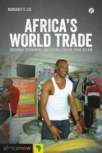 bokomslag Africa's World Trade: Informal Economies and Globalization from Below
