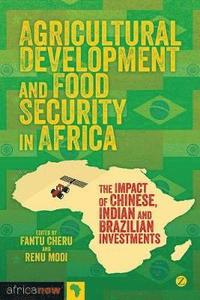 bokomslag Agricultural Development and Food Security in Africa: The Impact of Chinese, Indian and Brazilian Investments