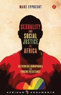 bokomslag Sexuality and Social Justice in Africa: Rethinking Homophobia and Forging Resistance
