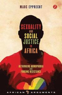 bokomslag Sexuality and Social Justice in Africa: Rethinking Homophobia and Forging Resistance