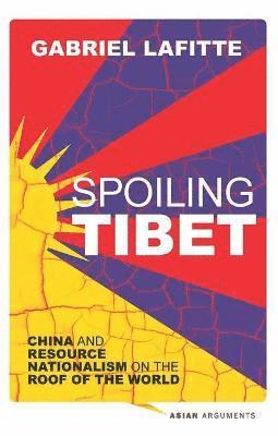 Gabriel Lafitte, Paul French - Lafitte, G: Spoiling Tibet, Inbunden