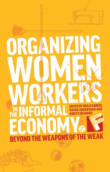 Naila Kabeer, Ratna Sudarshan, Kirsty Milward - Organizing Women Workers in the Informal Economy, Inbunden
