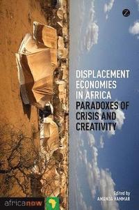 bokomslag Displacement Economies in Africa: Paradoxes of Crisis and Creativity