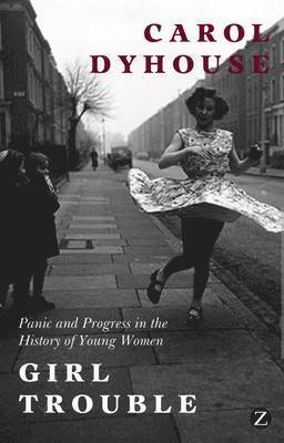 bokomslag Girl Trouble: Panic and Progress in the History of Young Women