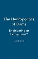 Mark Everard - Hydropolitics of Dams, Häftad