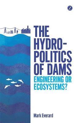 Mark Everard - Everard, M: Hydropolitics of Dams, Inbunden
