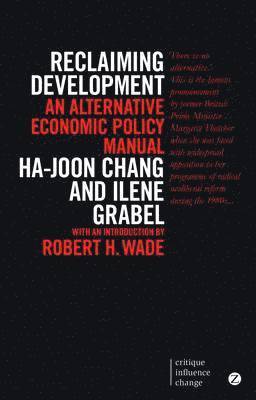 Ha-Joon Chang, Ilene Grabel, Pnina Werbner - Reclaiming Development, Häftad