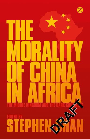 Stephen Chan - Morality of China in Africa, Inbunden