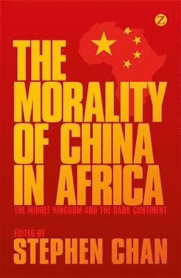 bokomslag The Morality of China in Africa