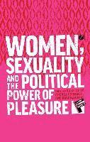 bokomslag Women, Sexuality and the Political Power of Pleasure