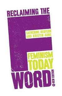 bokomslag Reclaiming the F Word: Feminism Today