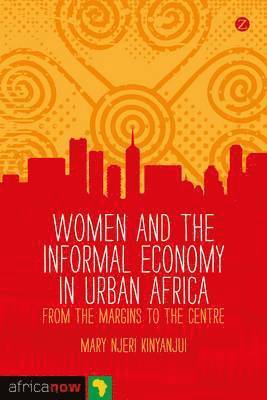 Mary Njeri Kinyanjui - Kinyanjui, M: Women and the Informal Economy in Urban Africa, Inbunden
