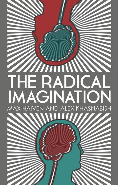 Doctor Alex Khasnabish, Max Haiven - Radical Imagination, Häftad