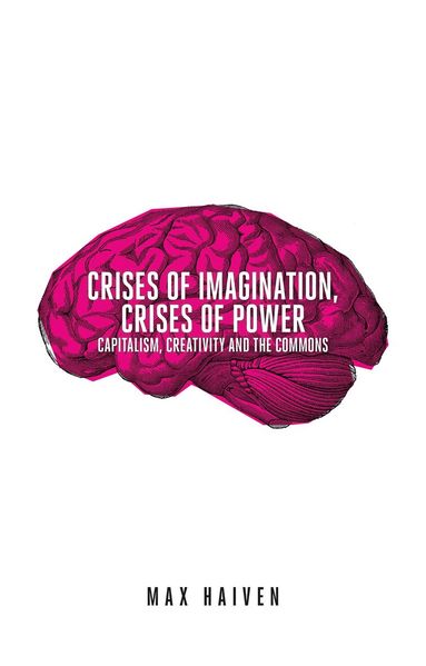 Max Haiven - Crises of Imagination, Crises of Power, Häftad