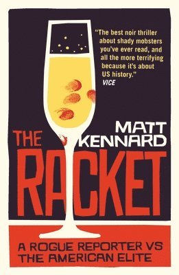 Matt Kennard - The Racket: A Rogue Reporter Vs the American Elite, Häftad