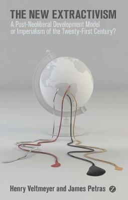 James Petras, Henry Veltmeyer - The New Extractivism, Häftad