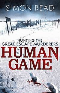 bokomslag Human Game: Hunting the Great Escape Murderers