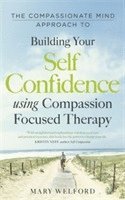 bokomslag The Compassionate Mind Approach to Building Self-Confidence