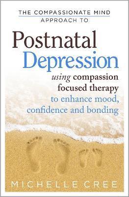 Michelle Cree - Compassionate Mind Approach To Postnatal Depression, Häftad