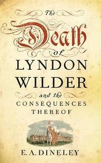 bokomslag The Death of Lyndon Wilder and the Consequences Thereof