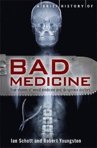bokomslag A Brief History of Bad Medicine