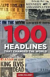 bokomslag 100 Headlines that Changed the World