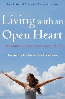 Russell Kolts, Thubten Chodron - Living with an Open Heart, Häftad