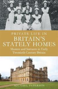 bokomslag Private Life in Britain's Stately Homes