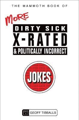 The Mammoth Book of More Dirty, Sick, X-Rated and Politically Incorrect Jokes 1