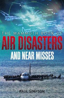 Mammoth Book of Air Disasters and Near Misses