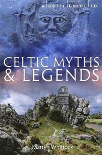 bokomslag A Brief Guide to Celtic Myths and Legends