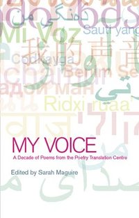 bokomslag My Voice: A Decade of Poems from the Poetry Translation Centre