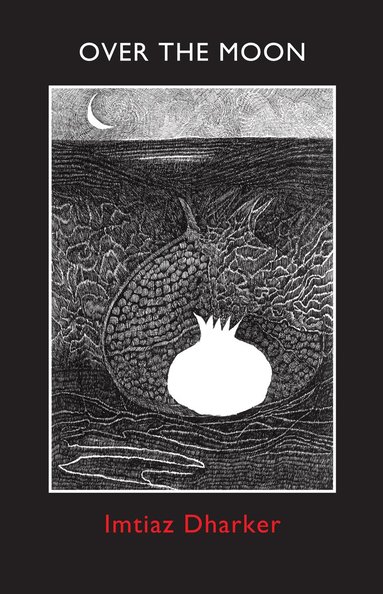 Imtiaz Dharker - Over the Moon, Häftad